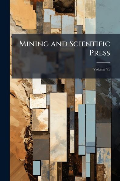 Mining and Scientific Press; Volume 95