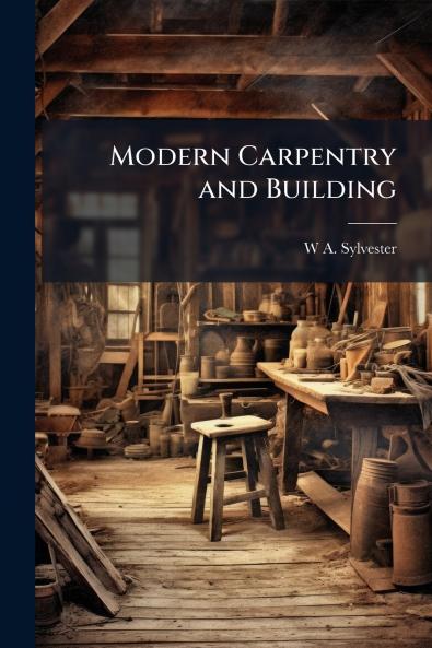 Modern Carpentry and Building