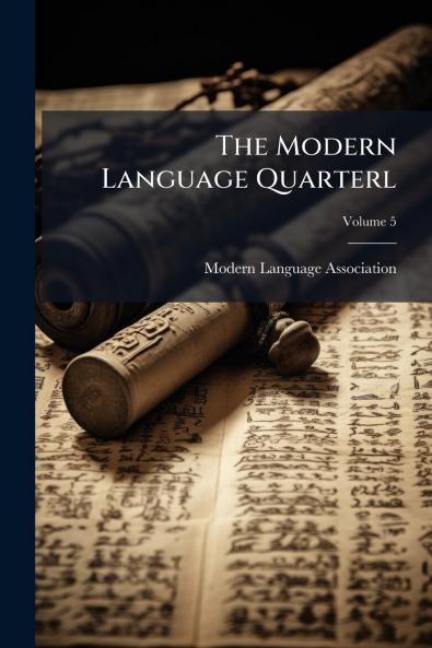 The Modern Language Quarterl; Volume 5