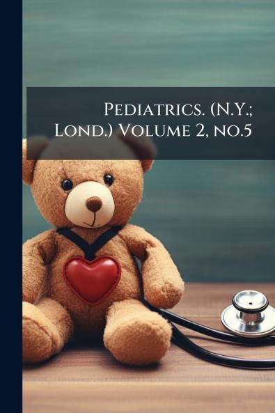 Pediatrics. (N.Y.; Lond.) Volume 2 no.5