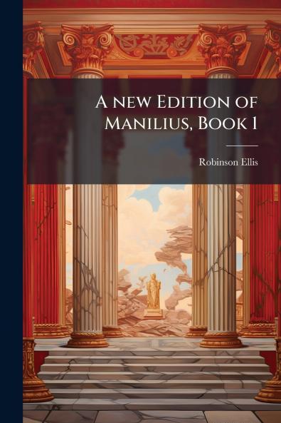 A new Edition of Manilius Book 1