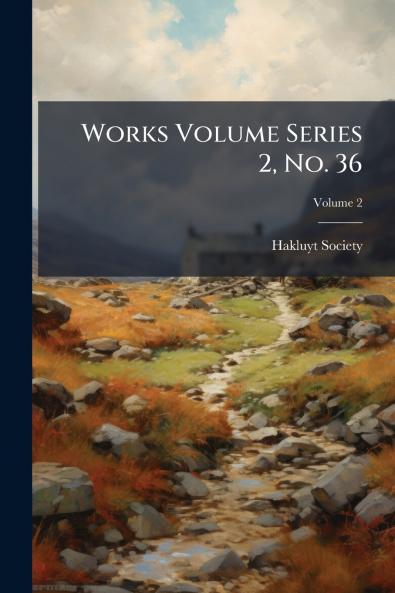 Works Volume Series 2 No. 36; Volume 2