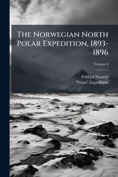The Norwegian North Polar Expedition 1893-1896