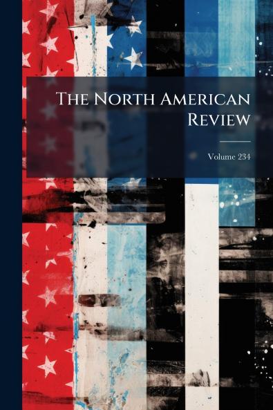 The North American Review; Volume 234
