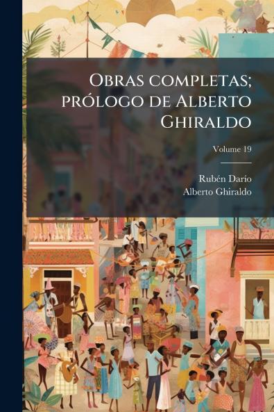Obras completas; prólogo de Alberto Ghiraldo; Volume 19