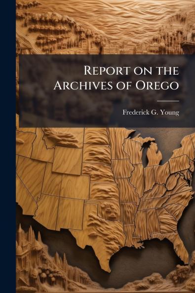 Report on the Archives of Orego