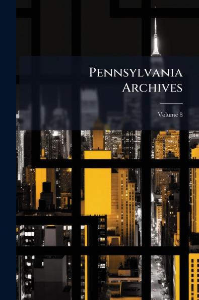 Pennsylvania Archives; Volume 8