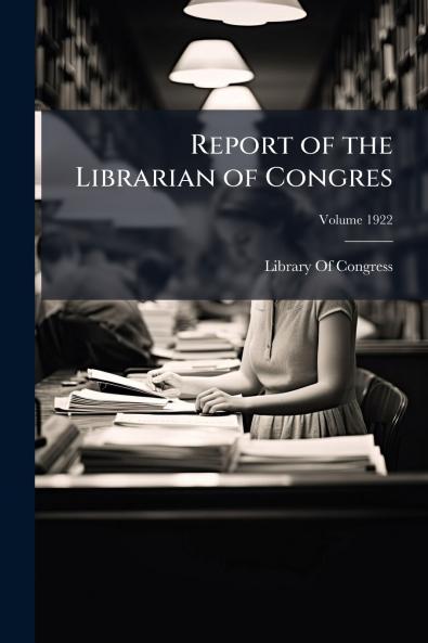 Report of the Librarian of Congres; Volume 1922