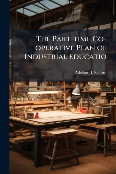 The Part-time Co-operative Plan of Industrial Educatio
