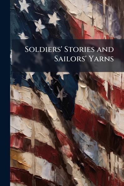 Soldiers' Stories and Sailors' Yarns