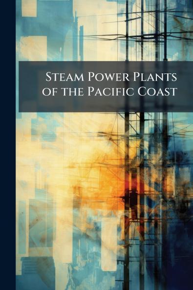 Steam Power Plants of the Pacific Coast