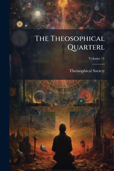 The Theosophical Quarterl; Volume 11