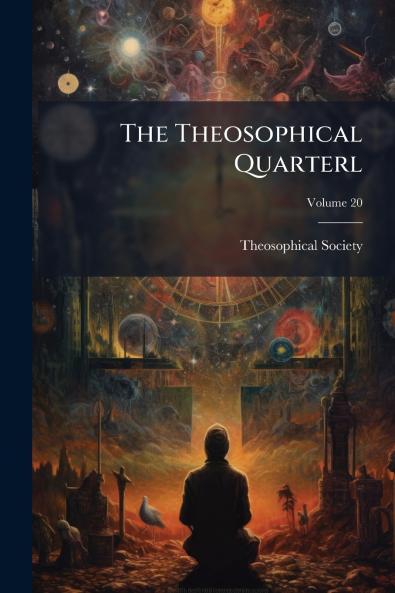 The Theosophical Quarterl; Volume 20