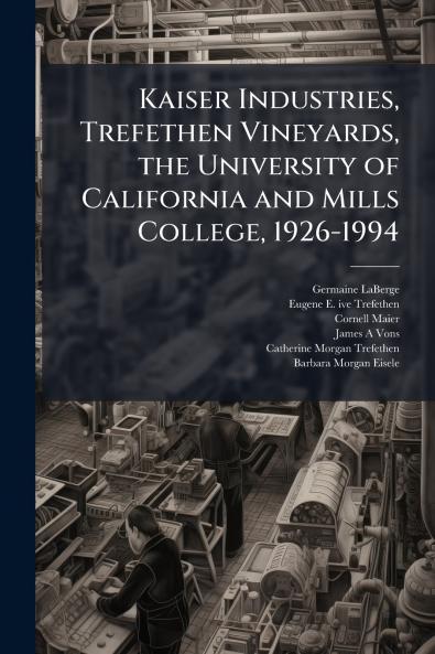 Kaiser Industries Trefethen Vineyards the University of California and Mills College 1926-1994