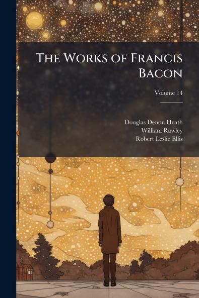 The Works of Francis Bacon; Volume 14