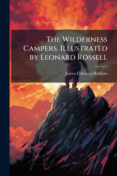 The Wilderness Campers. Illustrated by Leonard Rossell