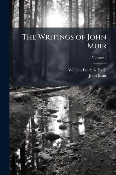 The Writings of John Muir; Volume 3