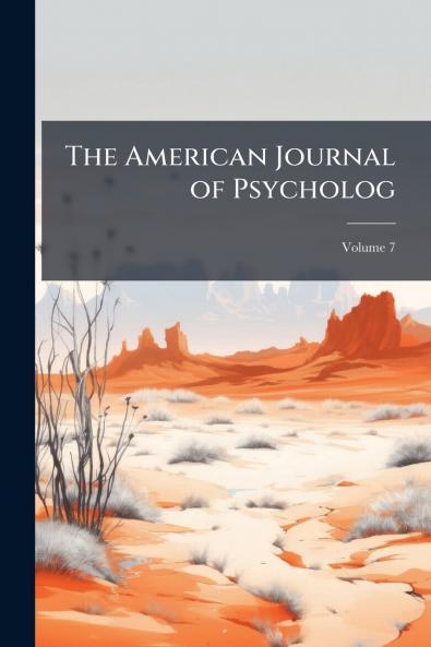 The American Journal of Psycholog; Volume 7