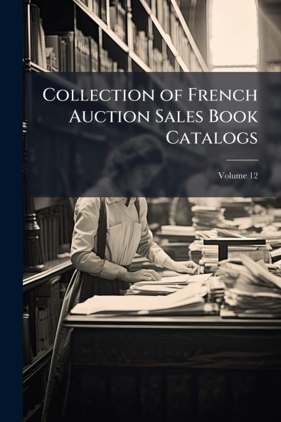 Collection of French Auction Sales Book Catalogs; Volume 12