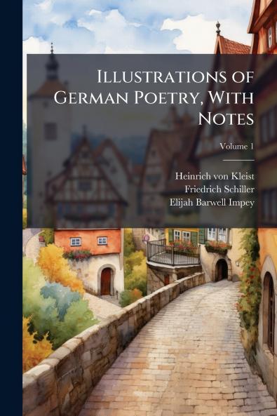 Illustrations of German Poetry With Notes; Volume 1