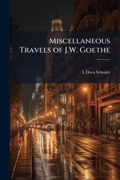 Miscellaneous Travels of J.W. Goethe