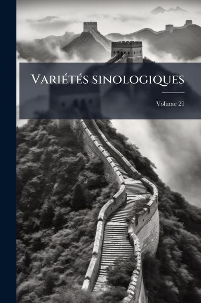Variétés sinologiques; Volume 29