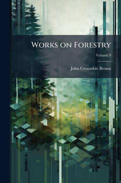 Works on Forestry; Volume 9