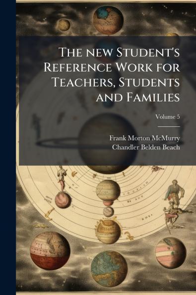 The new Student's Reference Work for Teachers Students and Families; Volume 5