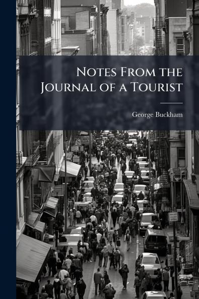 Notes From the Journal of a Tourist