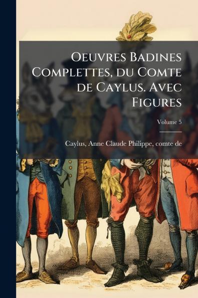 Oeuvres Badines Complettes du Comte de Caylus. Avec Figures; Volume 5