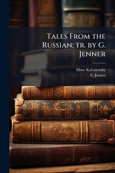 Tales From the Russian; tr. by G. Jenner