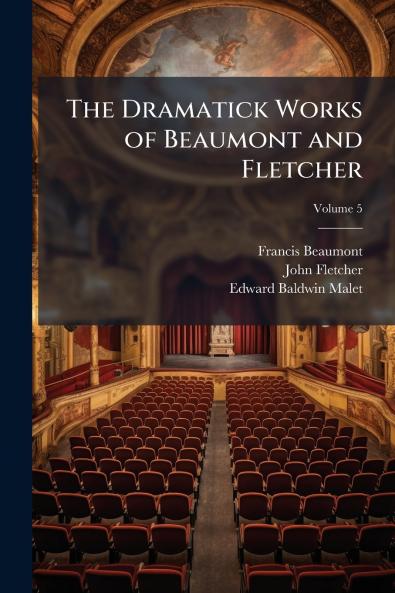 The Dramatick Works of Beaumont and Fletcher