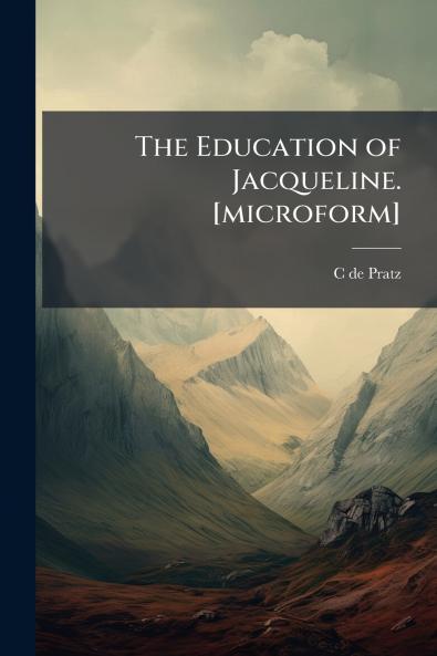 The Education of Jacqueline. [microform]