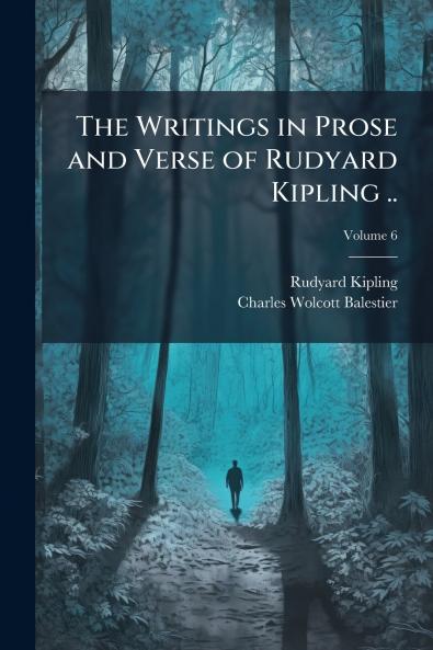 The Writings in Prose and Verse of Rudyard Kipling ..; Volume 6
