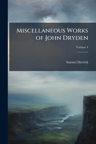 Miscellaneous Works of John Dryden