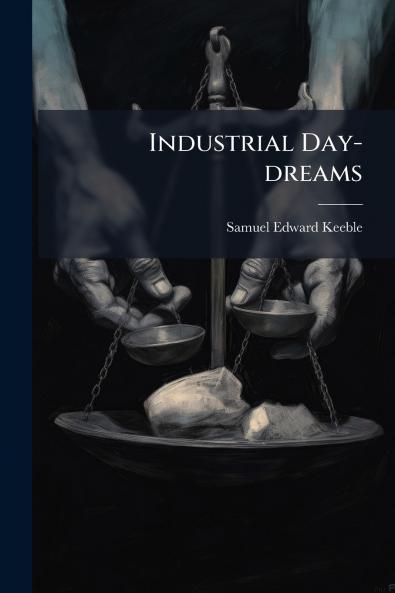 Industrial Day-dreams