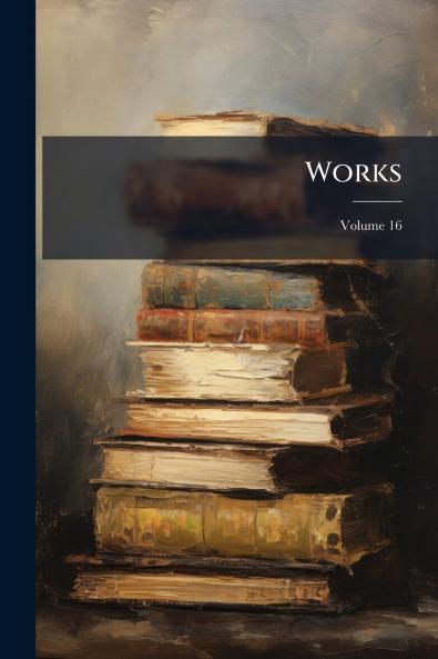 Works; Volume 16