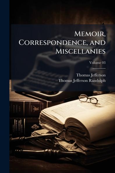 Memoir Correspondence and Miscellanies