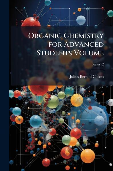 Organic Chemistry for Advanced Students Volume; Series  2