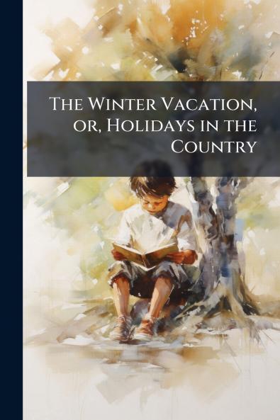The Winter Vacation or Holidays in the Country