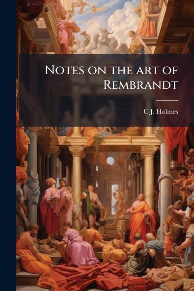 Notes on the art of Rembrandt