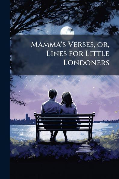 Mamma's Verses or Lines for Little Londoners