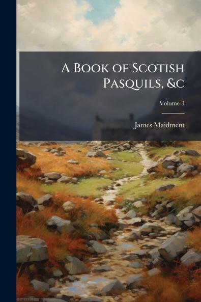 A Book of Scotish Pasquils &c; Volume 3