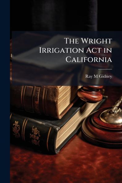 The Wright Irrigation Act in California