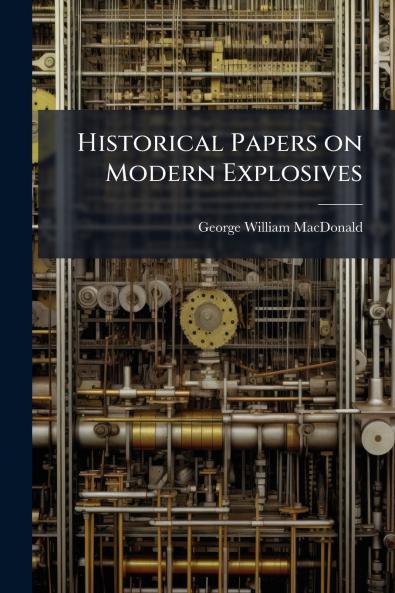 Historical Papers on Modern Explosives