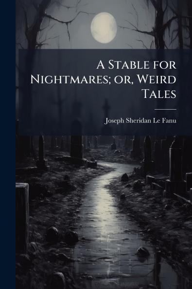 A Stable for Nightmares; or Weird Tales