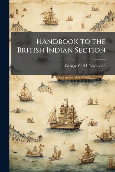 Handbook to the British Indian Section