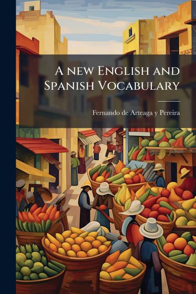 A new English and Spanish Vocabulary