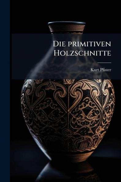 Die primitiven Holzschnitte