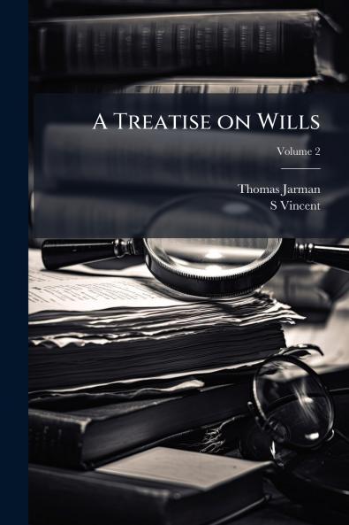 A Treatise on Wills; Volume 2